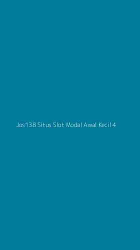 Tampilan Antarmuka Aplikasi Jos138 Situs Slot Modal Awal Kecil - 4