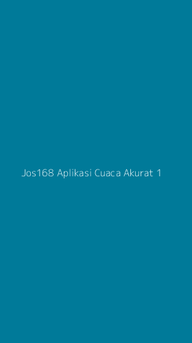 Tampilan Antarmuka Aplikasi Jos168 Aplikasi Cuaca Akurat - 1