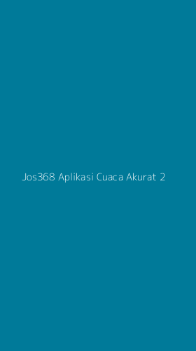 Tampilan Antarmuka Aplikasi Jos368 Aplikasi Cuaca Akurat - 2