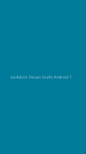 Tampilan Antarmuka Aplikasi Jos4dslot Desain Grafis Android - 1