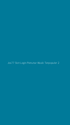 Tampilan Antarmuka Aplikasi Jos77 Slot Login Pemutar Musik Terpopuler - 2