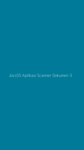 Tampilan Antarmuka Aplikasi Joss55 Aplikasi Scanner Dokumen - 3