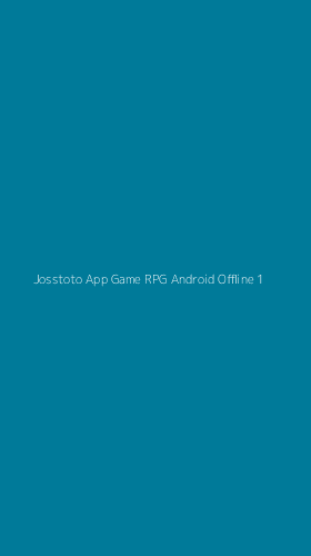 Tampilan Antarmuka Aplikasi Josstoto App Game Rpg Android Offline - 1