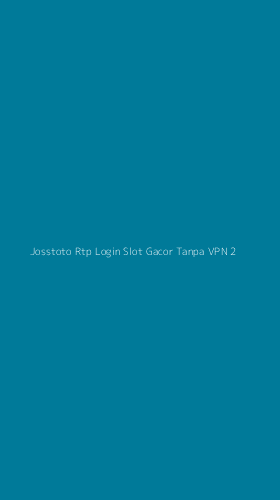 Tampilan Antarmuka Aplikasi Josstoto Rtp Login Slot Gacor Tanpa Vpn - 2