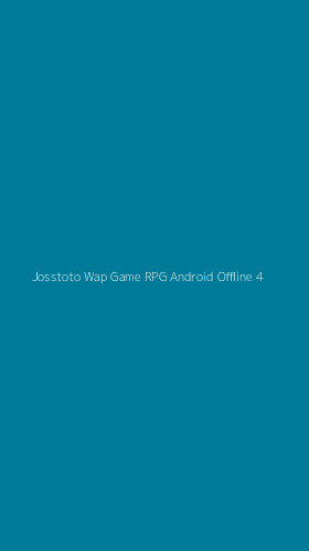 Tampilan Antarmuka Aplikasi Josstoto Wap Game Rpg Android Offline - 4