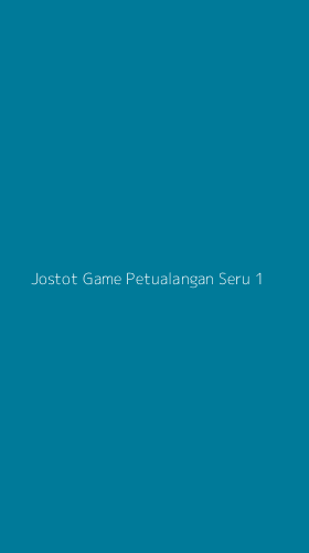 Tampilan Antarmuka Aplikasi Jostot Game Petualangan Seru - 1