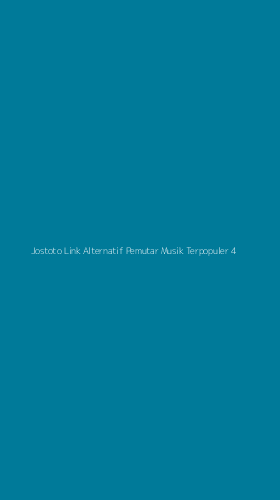 Tampilan Antarmuka Aplikasi Jostoto Link Alternatif Pemutar Musik Terpopuler - 4