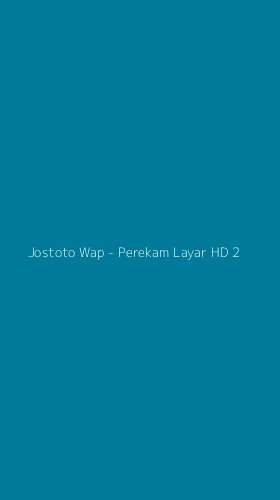 Tampilan Antarmuka Aplikasi Jostoto Wap - Perekam Layar HD - 2