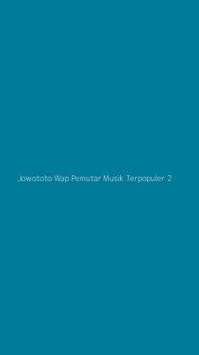 Tampilan Antarmuka Aplikasi Jowototo Wap Pemutar Musik Terpopuler - 2