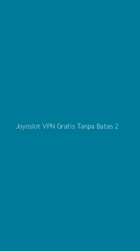 Tampilan Antarmuka Aplikasi Joyoslot Vpn Gratis Tanpa Batas - 2