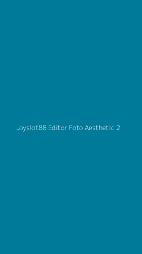 Tampilan Antarmuka Aplikasi Joyslot88 Editor Foto Aesthetic - 2