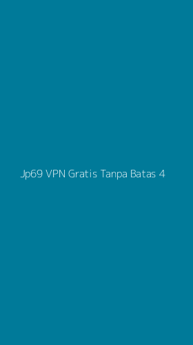 Tampilan Antarmuka Aplikasi Jp69 Vpn Gratis Tanpa Batas - 4