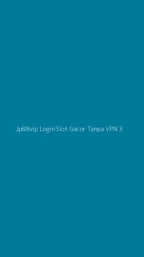 Tampilan Antarmuka Aplikasi Jp88vip Login Slot Gacor Tanpa Vpn - 3