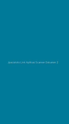 Tampilan Antarmuka Aplikasi Jpasiatoto Link Aplikasi Scanner Dokumen - 2
