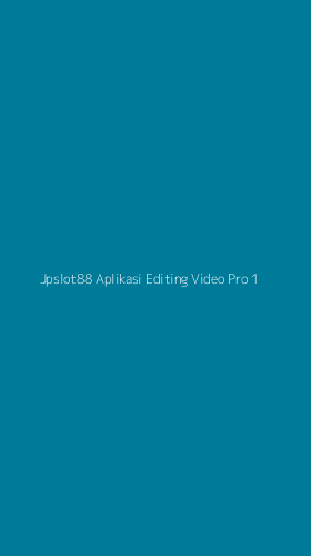 Tampilan Antarmuka Aplikasi Jpslot88 Aplikasi Editing Video Pro - 1