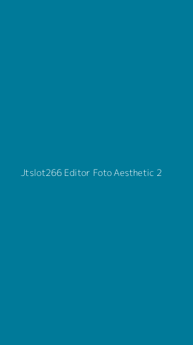 Tampilan Antarmuka Aplikasi Jtslot266 Editor Foto Aesthetic - 2