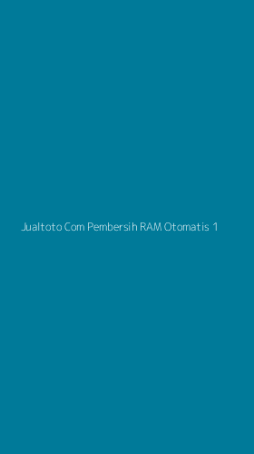 Tampilan Antarmuka Aplikasi Jualtoto Com Pembersih Ram Otomatis - 1