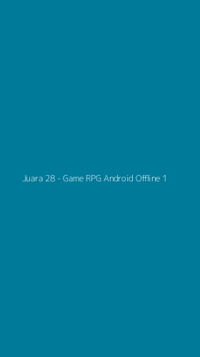 Tampilan Antarmuka Aplikasi Juara 28 - Game RPG Android Offline - 1