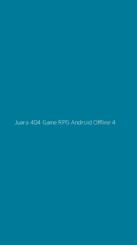 Tampilan Antarmuka Aplikasi Juara 404 Game Rpg Android Offline - 4