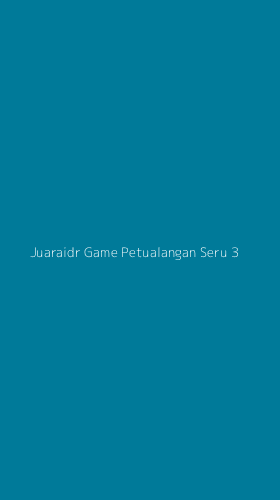 Tampilan Antarmuka Aplikasi Juaraidr Game Petualangan Seru - 3