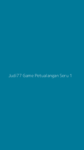 Tampilan Antarmuka Aplikasi Judi77 Game Petualangan Seru - 1