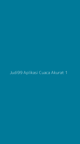 Tampilan Antarmuka Aplikasi Judi99 Aplikasi Cuaca Akurat - 1