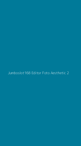 Tampilan Antarmuka Aplikasi Jumboslot168 Editor Foto Aesthetic - 2