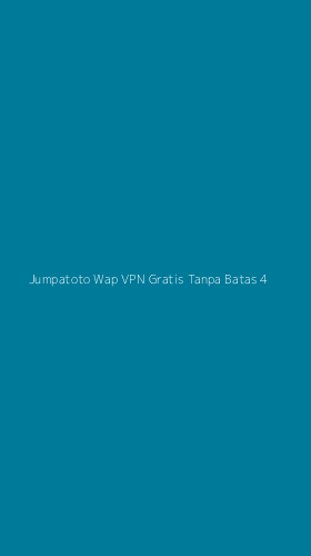 Tampilan Antarmuka Aplikasi Jumpatoto Wap Vpn Gratis Tanpa Batas - 4