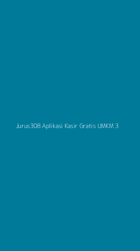 Tampilan Antarmuka Aplikasi Jurus308 Aplikasi Kasir Gratis Umkm - 3
