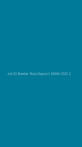 Tampilan Antarmuka Aplikasi Jvb33 Bandar Bola Deposit Dana Ovo - 2
