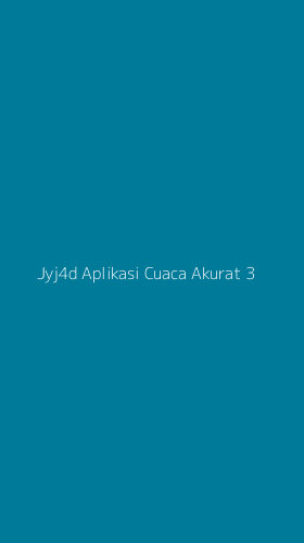 Tampilan Antarmuka Aplikasi Jyj4d Aplikasi Cuaca Akurat - 3