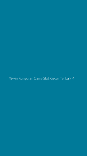 Tampilan Antarmuka Aplikasi K9win Kumpulan Game Slot Gacor Terbaik - 4