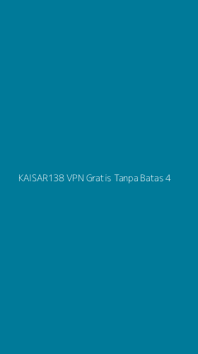 Tampilan Antarmuka Aplikasi Kaisar138 Vpn Gratis Tanpa Batas - 4