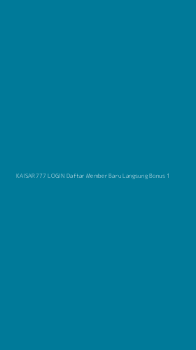 Tampilan Antarmuka Aplikasi Kaisar777 Login Daftar Member Baru Langsung Bonus - 1