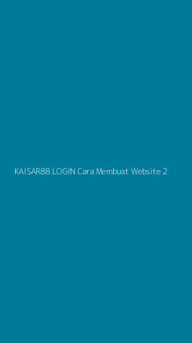 Tampilan Antarmuka Aplikasi Kaisar88 Login Cara Membuat Website - 2