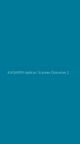 Tampilan Antarmuka Aplikasi Kaisar99 Aplikasi Scanner Dokumen - 2