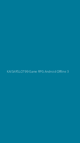 Tampilan Antarmuka Aplikasi Kaisarslot99 Game Rpg Android Offline - 3