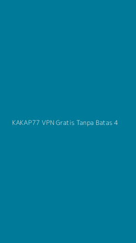 Tampilan Antarmuka Aplikasi Kakap77 Vpn Gratis Tanpa Batas - 4