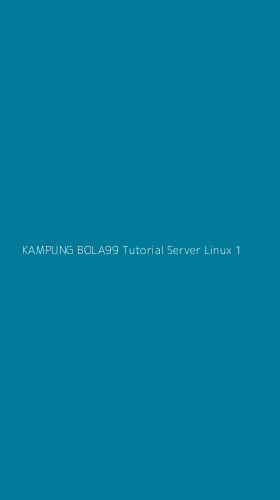 Tampilan Antarmuka Aplikasi Kampung Bola99 Tutorial Server Linux - 1