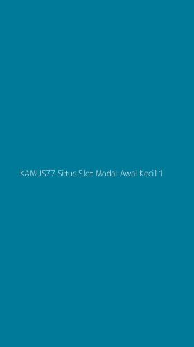 Tampilan Antarmuka Aplikasi Kamus77 Situs Slot Modal Awal Kecil - 1
