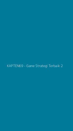 Tampilan Antarmuka Aplikasi KAPTEN69 - Game Strategi Terbaik - 2