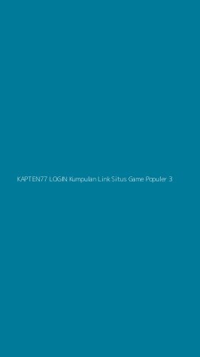Tampilan Antarmuka Aplikasi Kapten77 Login Kumpulan Link Situs Game Populer - 3