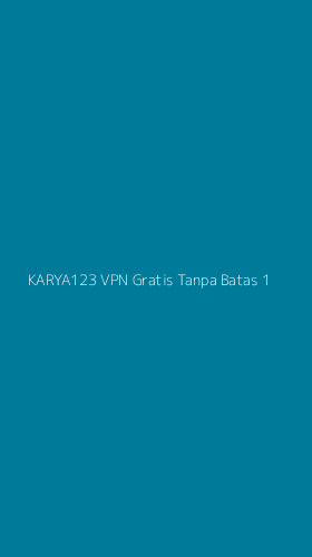 Tampilan Antarmuka Aplikasi Karya123 Vpn Gratis Tanpa Batas - 1