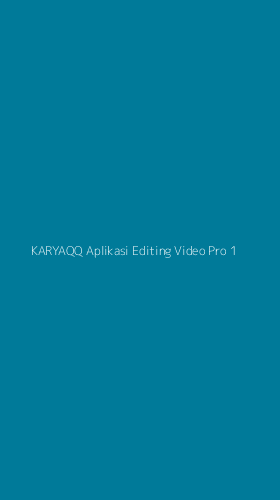 Tampilan Antarmuka Aplikasi Karyaqq Aplikasi Editing Video Pro - 1