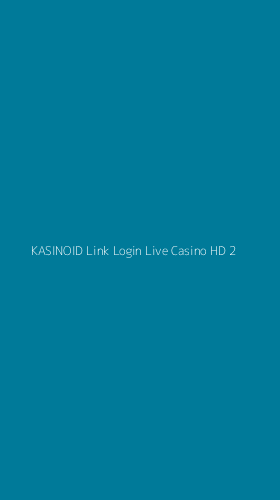 Tampilan Antarmuka Aplikasi Kasinoid Link Login Live Casino Hd - 2
