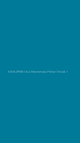 Tampilan Antarmuka Aplikasi Katakjp999 Situs Rekomendasi Pilihan Terbaik - 1