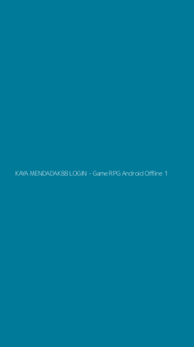 Tampilan Antarmuka Aplikasi KAYA MENDADAK88 LOGIN - Game RPG Android Offline - 1