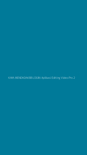 Tampilan Antarmuka Aplikasi Kaya Mendadak88 Login Aplikasi Editing Video Pro - 2