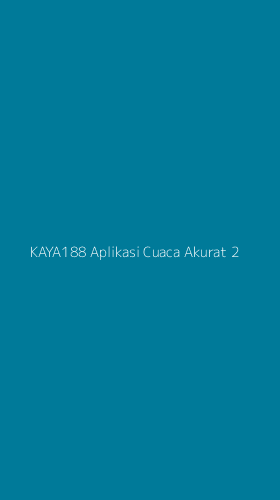 Tampilan Antarmuka Aplikasi Kaya188 Aplikasi Cuaca Akurat - 2