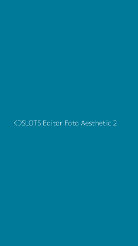 Tampilan Antarmuka Aplikasi Kdslots Editor Foto Aesthetic - 2
